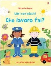 Che lavoro fai? Con adesivi. Ediz. illustrata