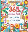 365 cose da fare con carta e cartone. Ediz. illustrata