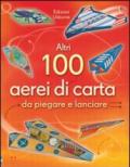 Altri 100 aerei di carta da piegare e lanciare. Aerei di carta