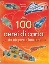 Altri 100 aerei di carta da piegare e lanciare. Aerei di carta