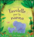 Favolette per la nanna. Racconti per la nanna. Ediz. illustrata