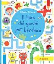 Il libro dei giochi per bambini. Giochi e passatempi. Con adesivi