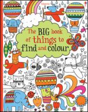 The big book of things to find and colour. Ediz. illustrata