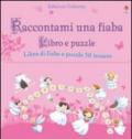 Raccontami una fiaba. Libro puzzle. Ediz. illustrata