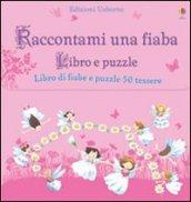 Raccontami una fiaba. Libro puzzle. Ediz. illustrata