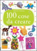 100 cose da creare. Ediz. illustrata