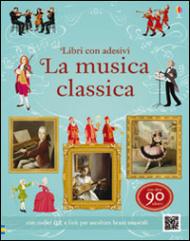 La musica classica. Libri con adesivi per informare