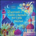 Racconti da tutto il mondo per i più piccini. Ediz. illustrata