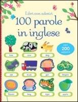 100 parole in inglese. Libri con adesivi. Ediz. illustrata