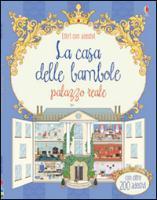 Casa delle bambole. Palazzo reale. Libri con adesivi. Ediz. illustrata