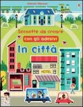 In città. Scenette da creare con gli adesivi. Ediz. illustrata