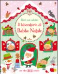 Il laboratorio di Babbo Natale. Con adesivi. Ediz. illustrata