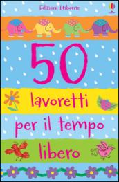 50 lavoretti per il tempo libero