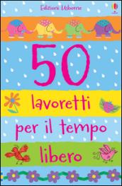 50 lavoretti per il tempo libero