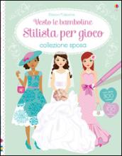 Stilista per gioco. Collezione sposa. Vesto le bamboline. Con adesivi