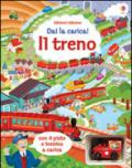 Il treno. Dai la carica! Ediz. illustrata. Con gadget