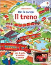 Il treno. Dai la carica! Ediz. illustrata. Con gadget