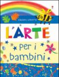 L'arte per i bambini. Con adesivi. Ediz. illustrata