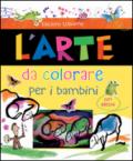 L'arte da colorare per i bambini. Con adesivi. Ediz. illustrata