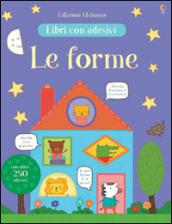 Le forme. Con adesivi. Ediz. illustrata