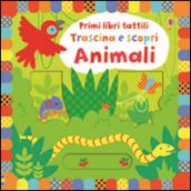 Animali. Trascina e scopri. Primi libri tattili