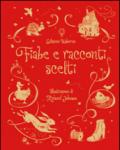 Fiabe e racconti scelti. Ediz. illustrata