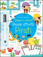 Pirati. Piccole attività. Disegno e cancello. Con gadget