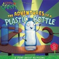 The Adventures of a Plastic Bottle: A Story about Recycling