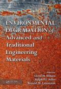 Environmental Degradation of Advanced and Traditional Engineering Materials
