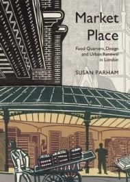 Market Place: Food Quarters, Design and Urban Renewal in London