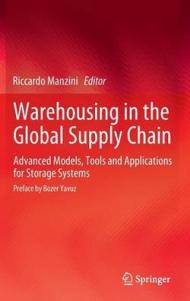 Warehousing in the Global Supply Chain: Advanced Models, Tools and Applications for Storage Systems