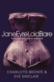 Jane Eyre Laid Bare. Eve Sinclair