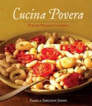 Cucina Povera: Tuscan Peasant Cooking