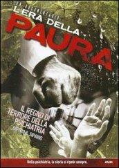 L'era della paura. Il regno di terrore della psichiatria dietro il sipario. DVD