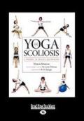 Yoga and Scoliosis: A Journey to Health and Healing (Large Print 16pt)