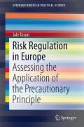 Risk Regulation in Europe: Assessing the Application of the Precautionary Principle