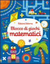 Blocco di giochi matematici. Ediz. illustrata