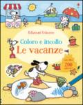 Le vacanze. Coloro e incollo. Con adesivi. Ediz. illustrata