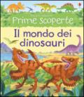 Il mondo dei dinosauri. Ediz. illustrata