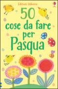 50 cose da fare per Pasqua