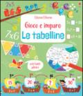 Le tabelline. Gioco e imparo. Ediz. illustrata