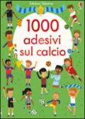 1000 adesivi sul calcio. Ediz. illustrata