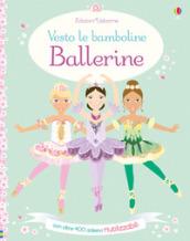 Ballerine. Vesto le bamboline. Con adesivi. Ediz. illustrata