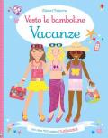 Vacanze. Vesto le bamboline. Con adesivi. Ediz. a colori