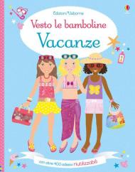 Vacanze. Vesto le bamboline. Con adesivi. Ediz. a colori