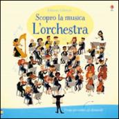 L'orchestra. Scopro la musica. Ediz. a colori