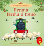 Renata ferma il treno. Ediz. illustrata