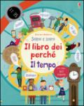 Il libro dei perché. Il tempo. Sollevo e scopro. Ediz. illustrata