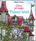 Palazzi fatati. Coloro per magia. Ediz. illustrata