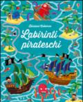 Labirinti pirateschi. I grandi libri dei labirinti. Ediz. illustrata